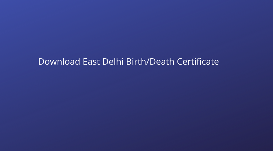 Download East Delhi Birth deth certificate 1