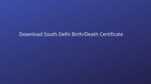 Download South Delhi Birth/Death Certificate
