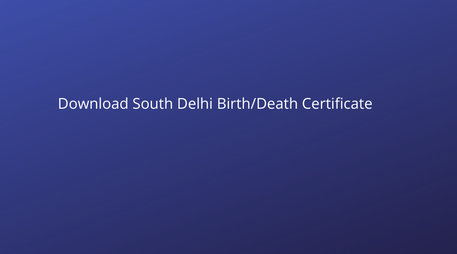 Download South Delhi Birth deth certificate