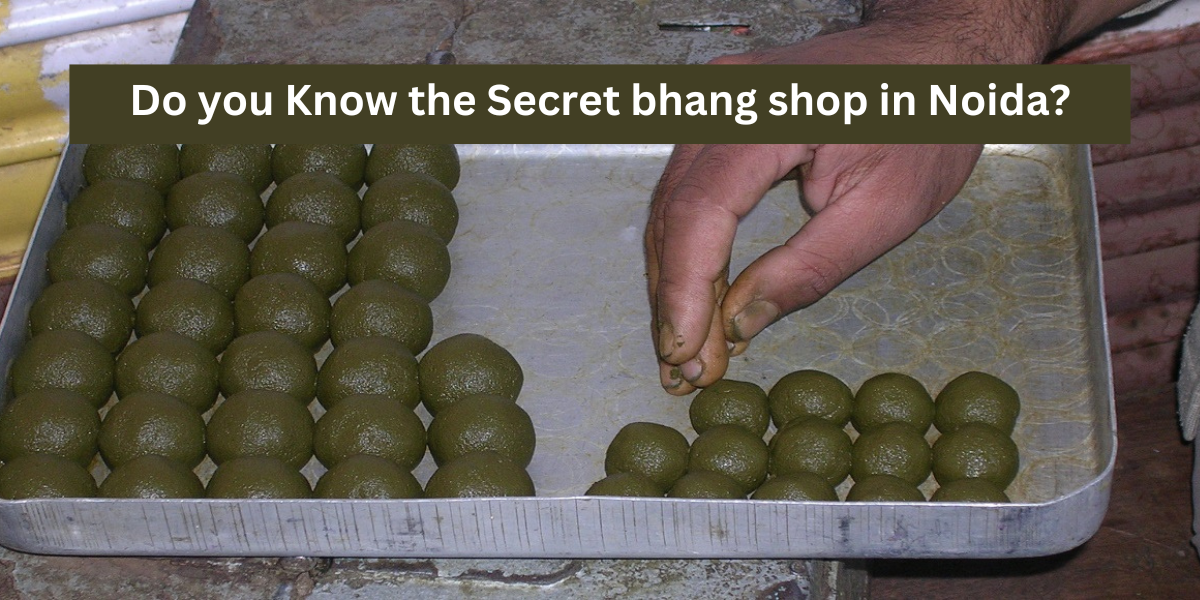 Do you Know the Secret bhang shop in Noida?