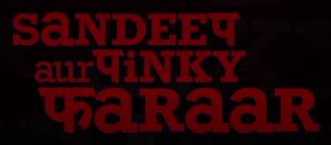Sandeep Aur Pinky Faraar Full HD Available on Tamilrockers for Free Download Online