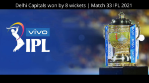Delhi Capitals won by 8 wickets | Match 33 IPL 2021
