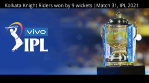 Kolkata Knight Riders won by 9 wickets | Match 31 IPL 2021