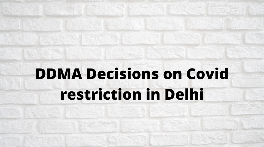 DDMA Decisions on Covid restriction in Delhi