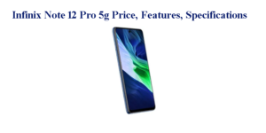 Infinix note 12 Pro 5g Price, Features, Specifications