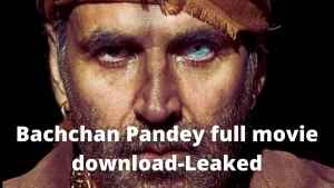 Akshay Kumar starrer Bachchan Paandey Full Movie Download Leaked on Filmyzilla, Movierulz