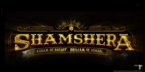 Shamshera Teaser Out: शमशेरा के रोल से होगी  रणबीर कपूर की धमाकेदार वापसी