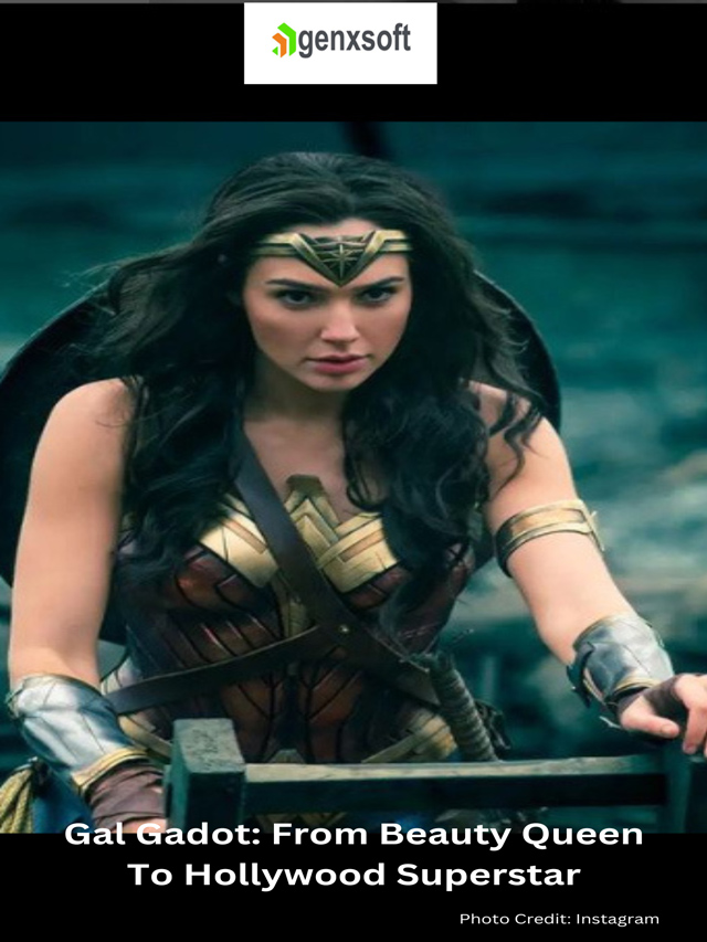 <span>Gal Gadot: From Beauty Queen to Hollywood Superstar</span>