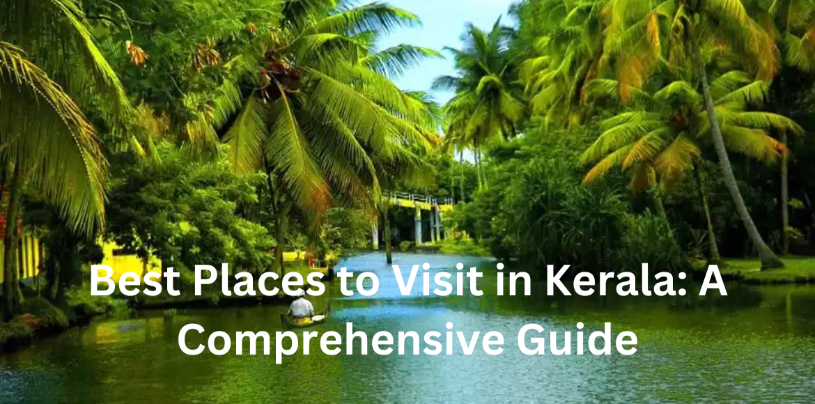 Best Places to Visit in Kerala A Comprehensive Guide
