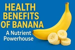 Health Benefits of Banana